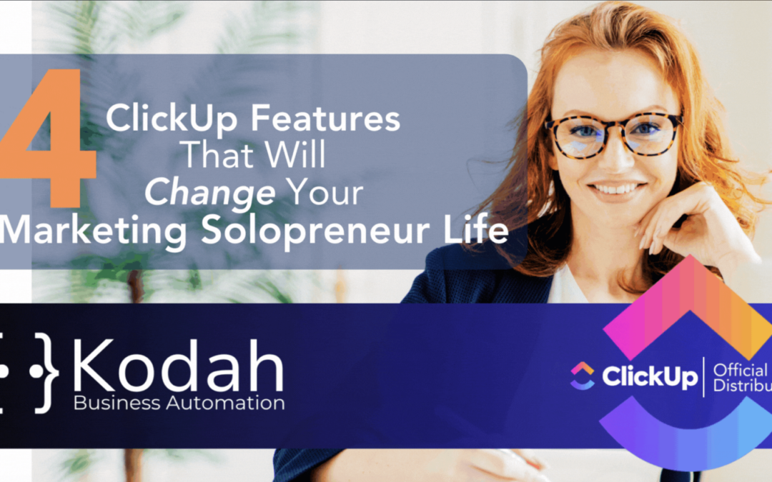 4 ClickUp Features That Will Change Your Marketing Solopreneur Life