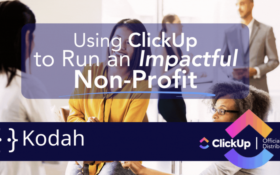 Using ClickUp to Run an Impactful Non-Profit
