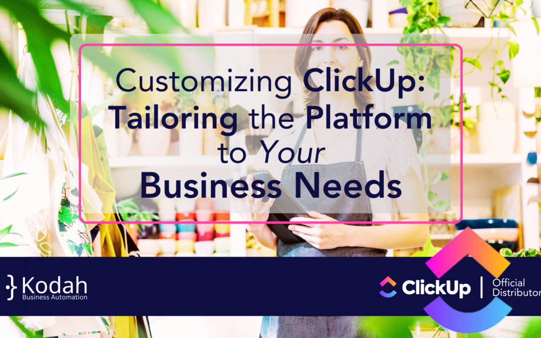 Customizing ClickUp: Tailoring the Platform to Your Business Needs