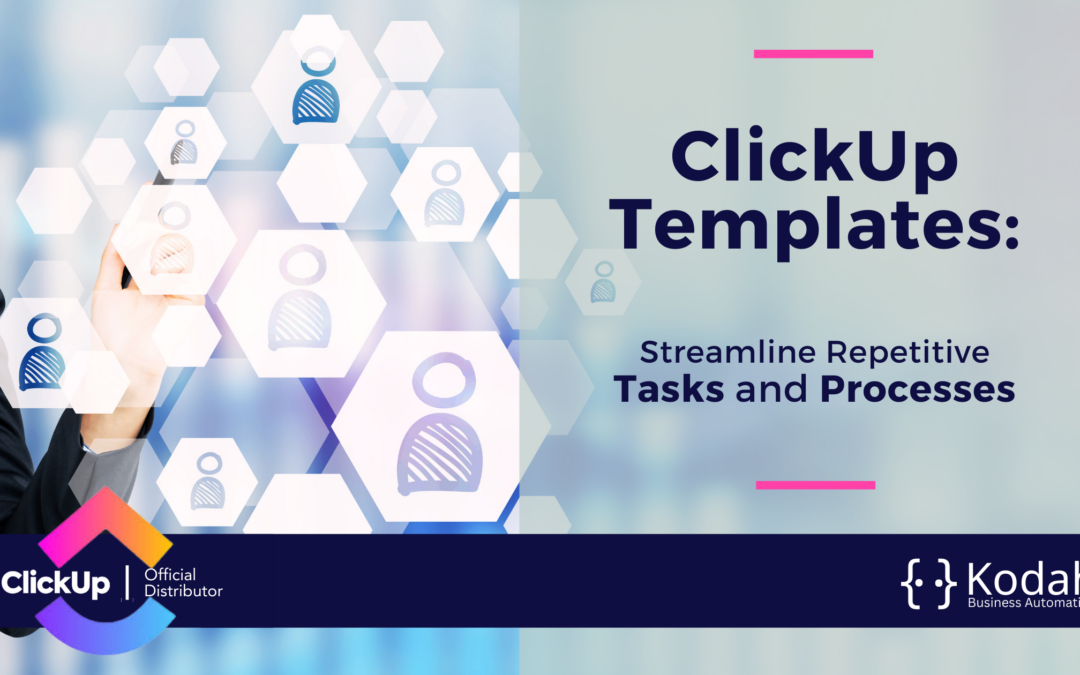 ClickUp Templates: How to Streamline Repetitive Tasks and Processes