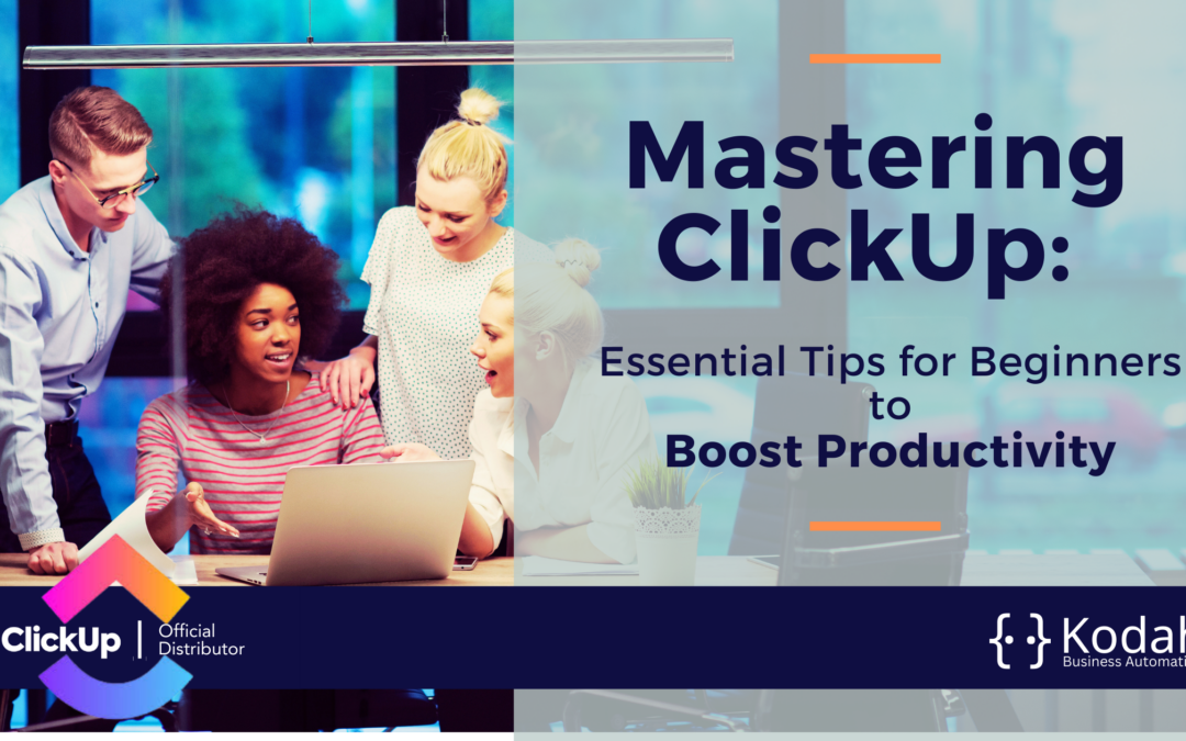 Mastering ClickUp: Essential Tips for Beginners to Boost Productivity