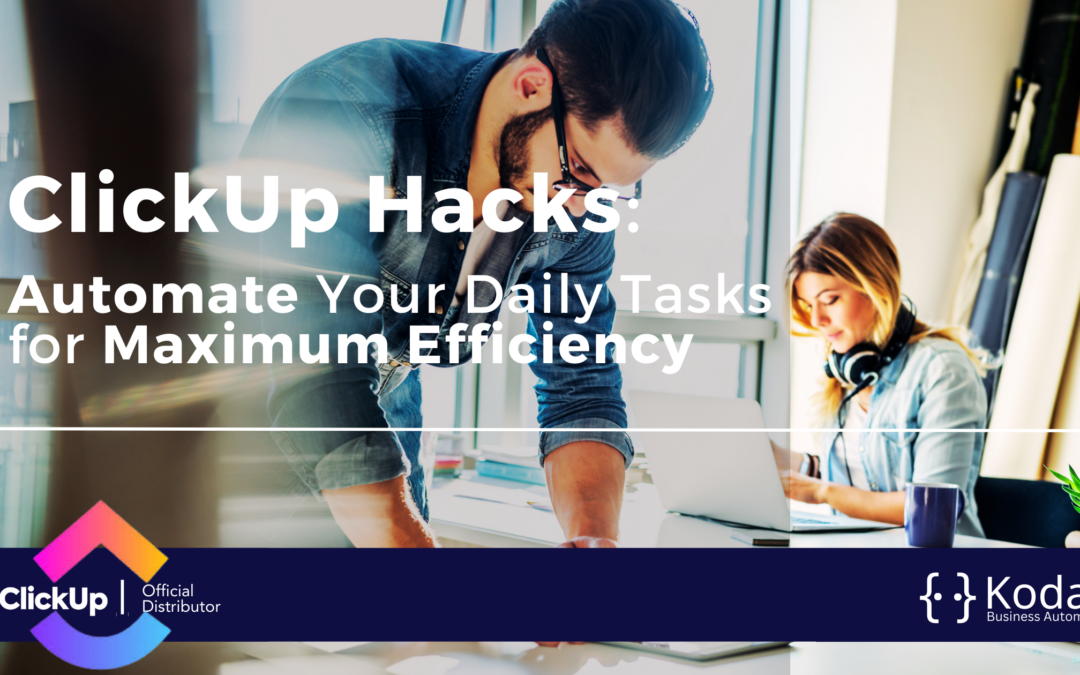 ClickUp Hacks: Automate Your Daily Tasks for Maximum Efficiency