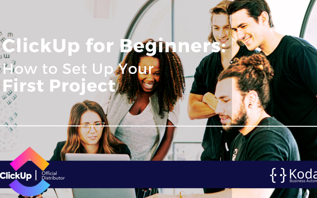 ClickUp for Beginners: How to Set Up Your First Project