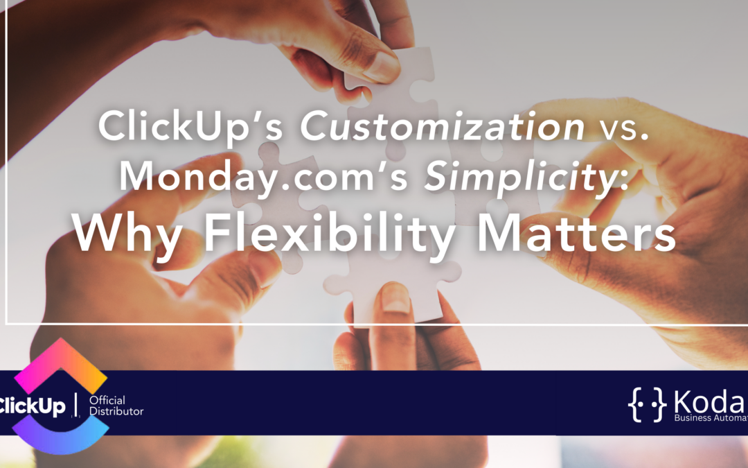 ClickUp’s Customization vs. Monday.com’s Simplicity: Why Flexibility Matters