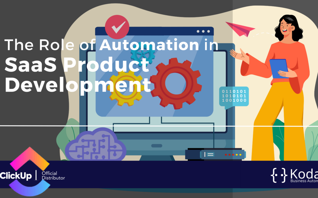 The Role of Automation in SaaS Product Development