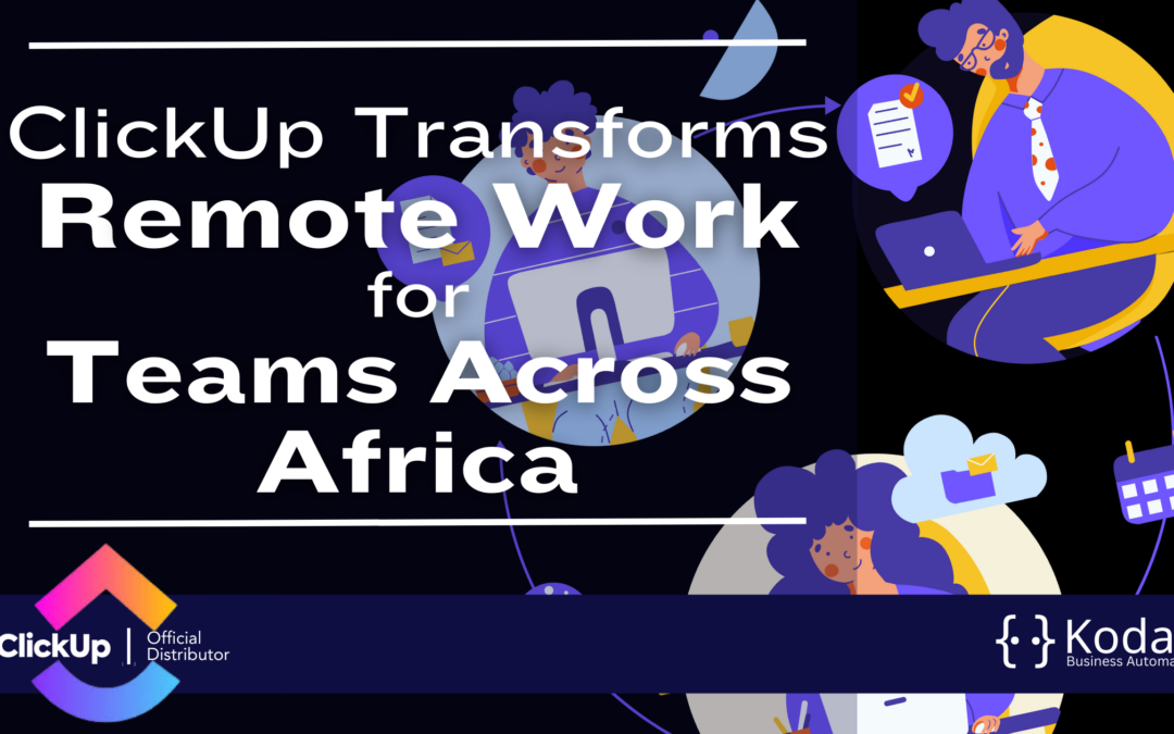 How ClickUp Transforms Remote Work for Teams Across Africa