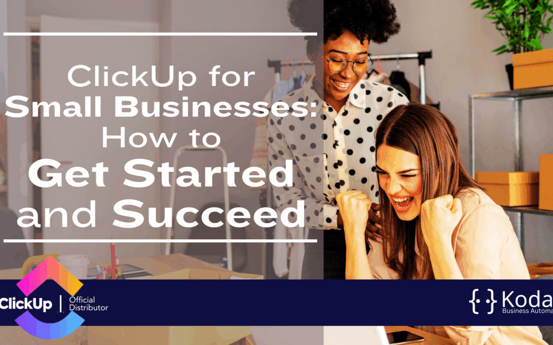 ClickUp for Small Businesses: How to Get Started and Succeed