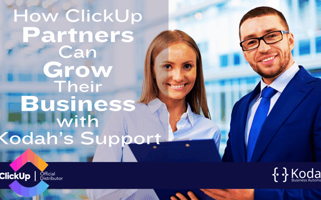 How ClickUp Partners Can Grow Their Business with Kodah’s Support