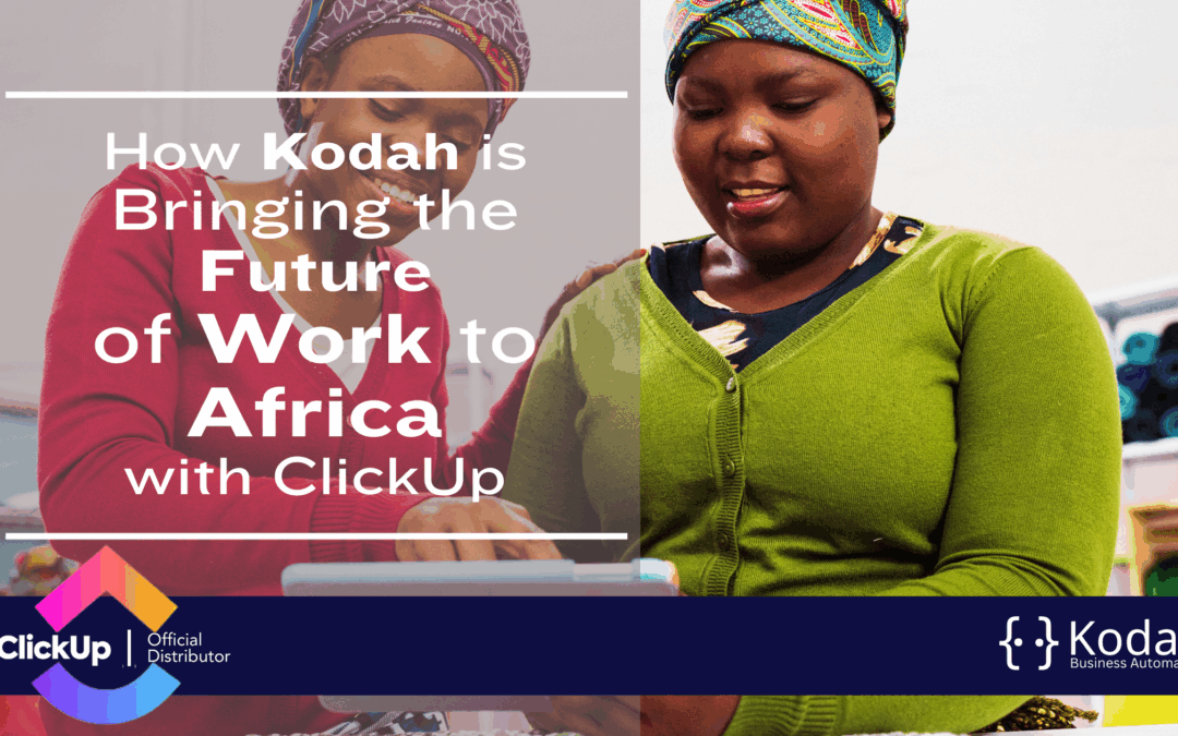 How Kodah is Bringing the Future of Work to Africa with ClickUp