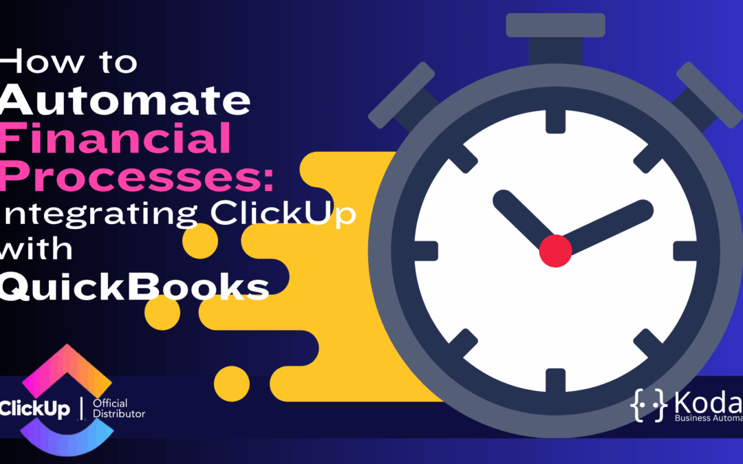 How to Automate Financial Processes: Integrating ClickUp with QuickBooks