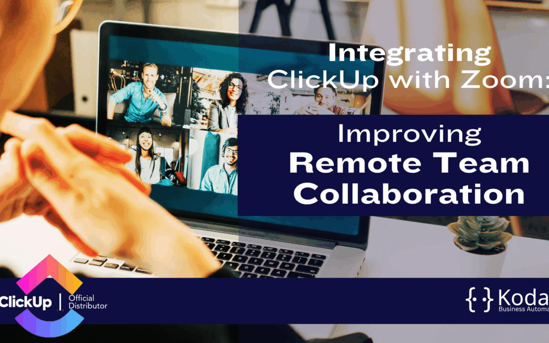 Integrating ClickUp with Zoom: Improving Remote Team Collaboration