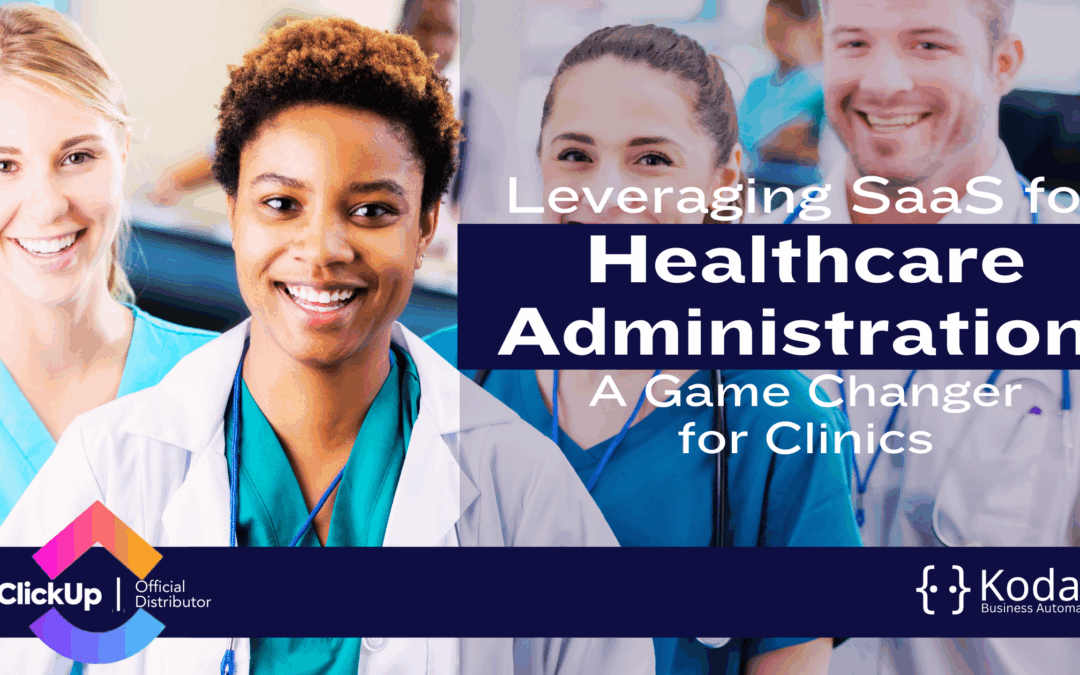 Leveraging SaaS for Healthcare Administration: A Game Changer for Clinics