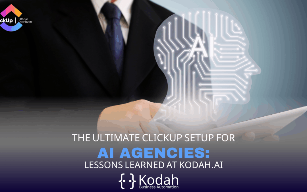 The Ultimate ClickUp Setup for AI Agencies: Lessons Learned at Kodah
