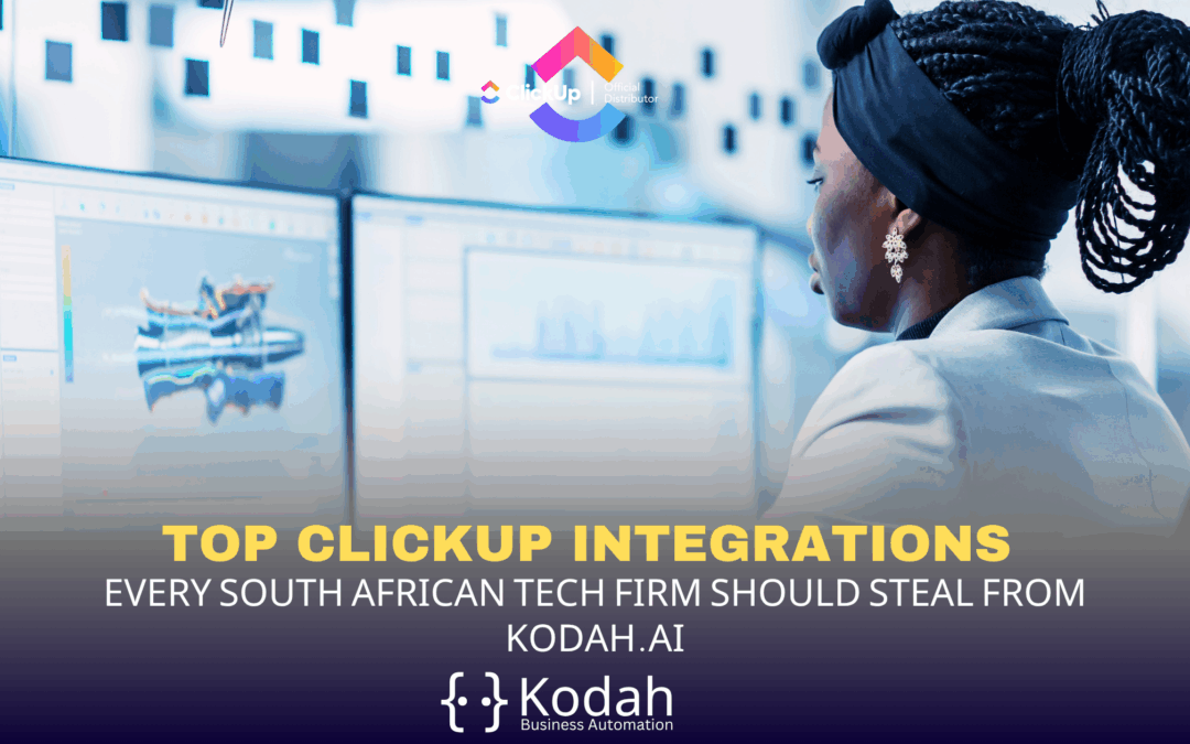 Top ClickUp Integrations Every South African Tech Firm Should Steal from Kodah