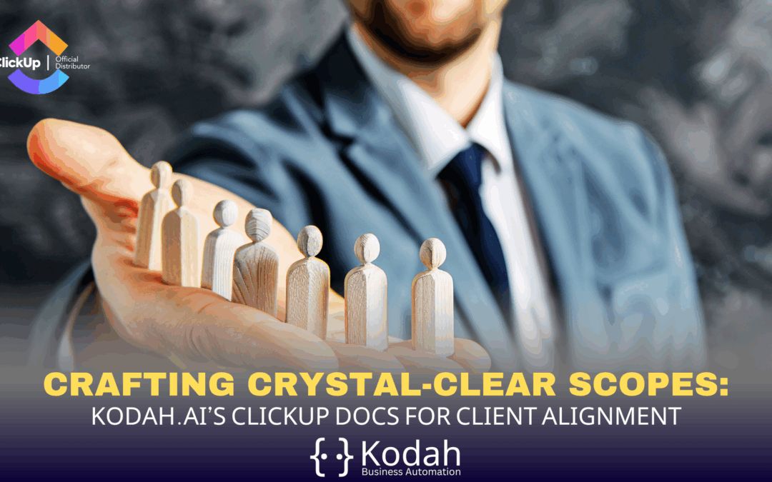 Kodah’s ClickUp Docs for Client Alignment