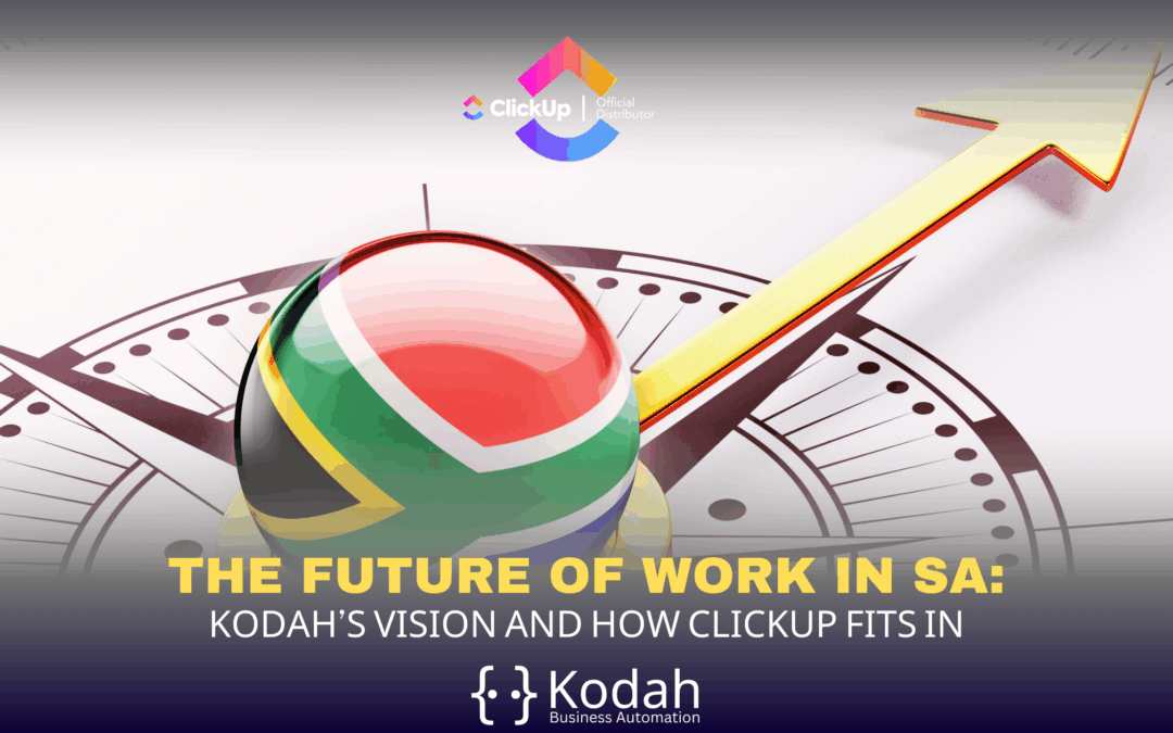 The Future of Work in SA: Kodah’s Vision and How ClickUp Fits In