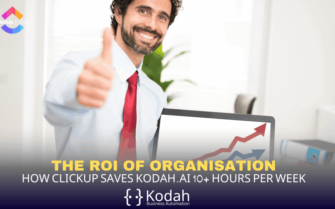 The ROI of Organisation: How ClickUp Saves Kodah 10+ Hours per Week