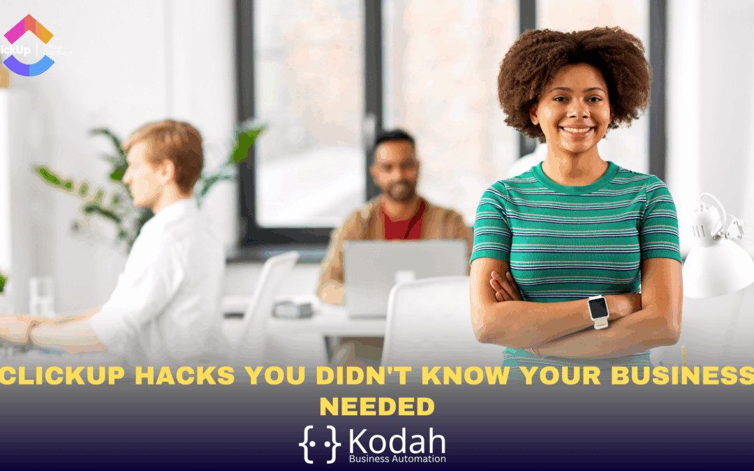 ClickUp Hacks You Didn’t Know Your Business Needed