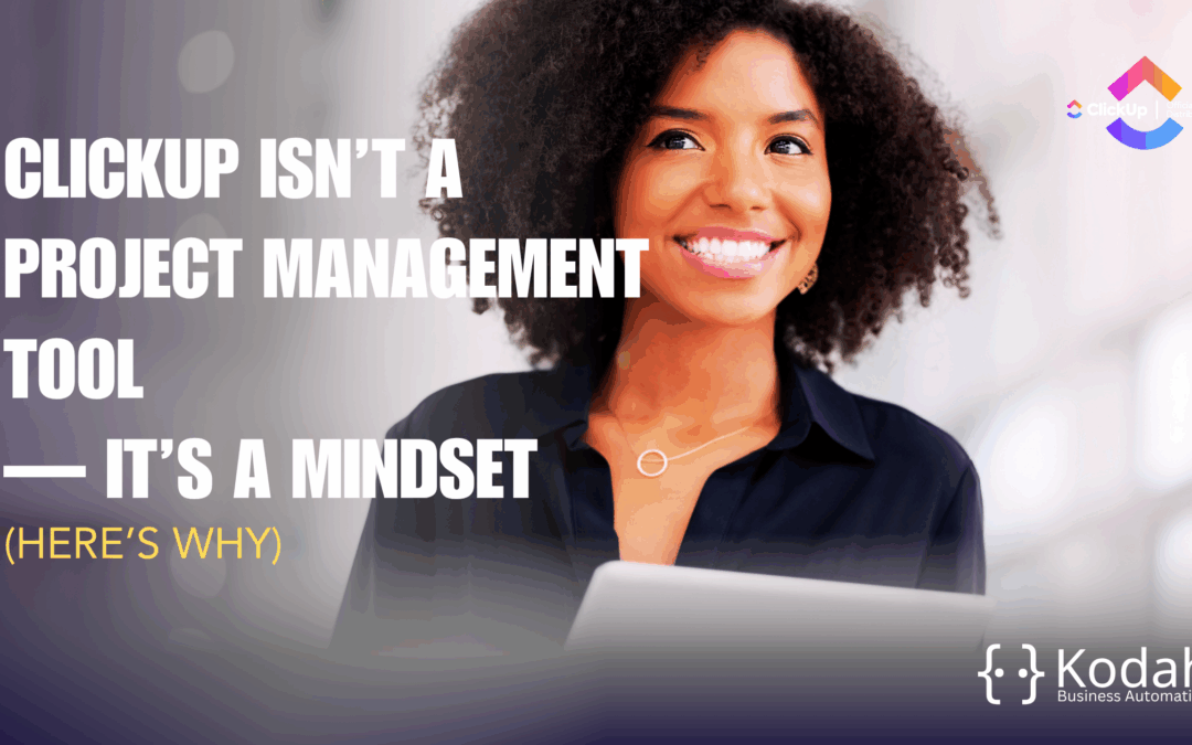 ClickUp Isn’t a Project Management Tool — It’s a Mindset (Here’s Why)
