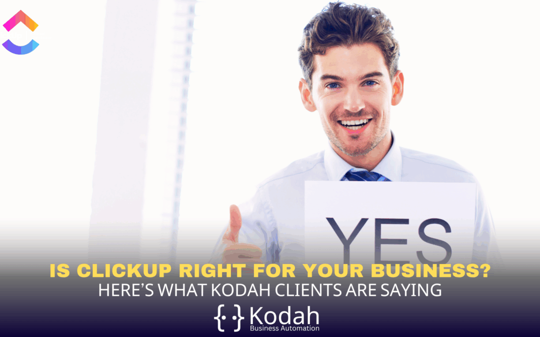 Is ClickUp Right for Your Business? Here’s What Kodah Clients Are Saying