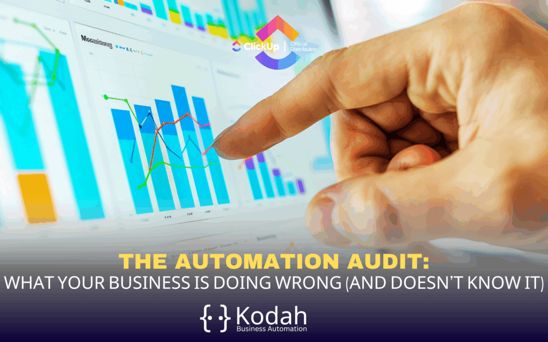 The Automation Audit: What Your Business Is Doing Wrong (and Doesn’t Know It)