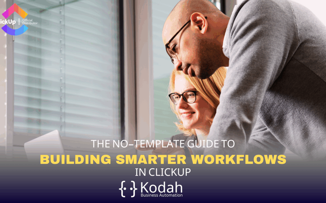 The No-Template Guide to Building Smarter Workflows in ClickUp