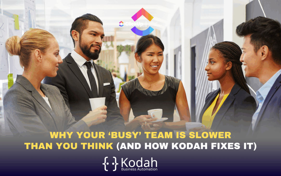 Why Your ‘Busy’ Team Is Slower Than You Think (And How Kodah Fixes It)
