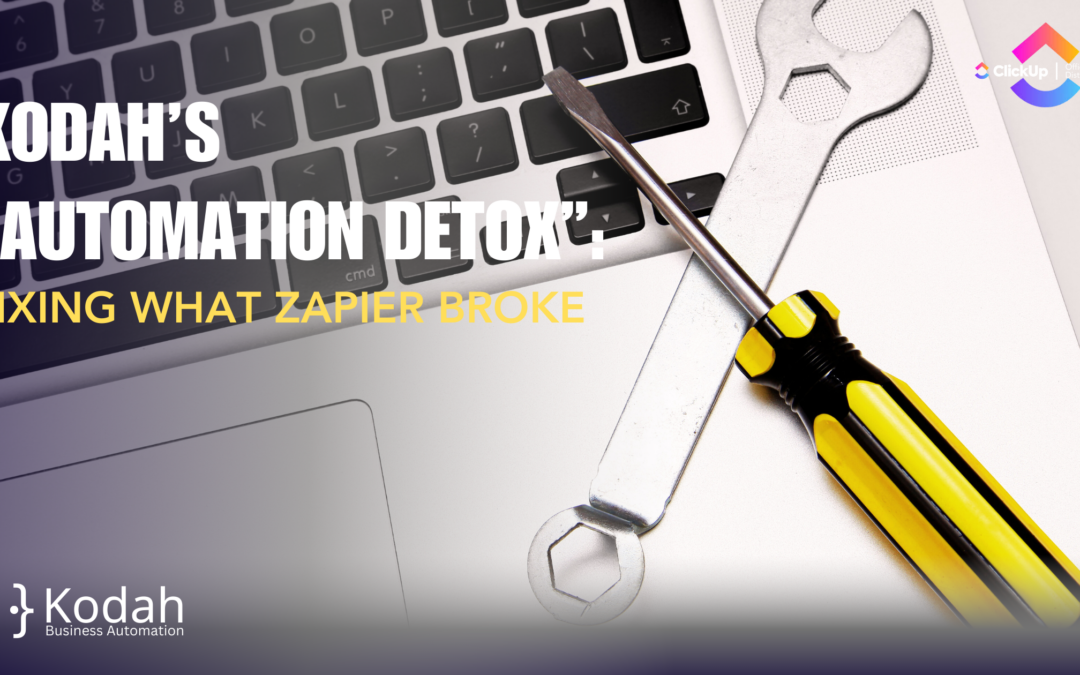 Kodah’s “Automation Detox”: Fixing What Zapier Broke With ClickUp