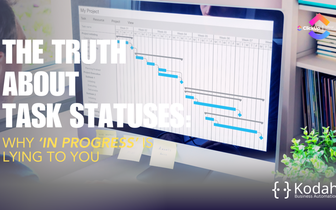 The Truth About Task Statuses: Why ‘In Progress’ Is Lying to You