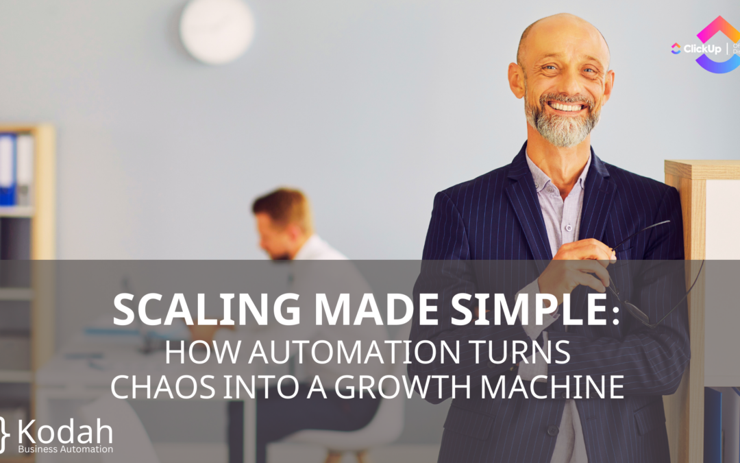 Scaling Made Simple: How Automation Turns Chaos Into a Growth Machine