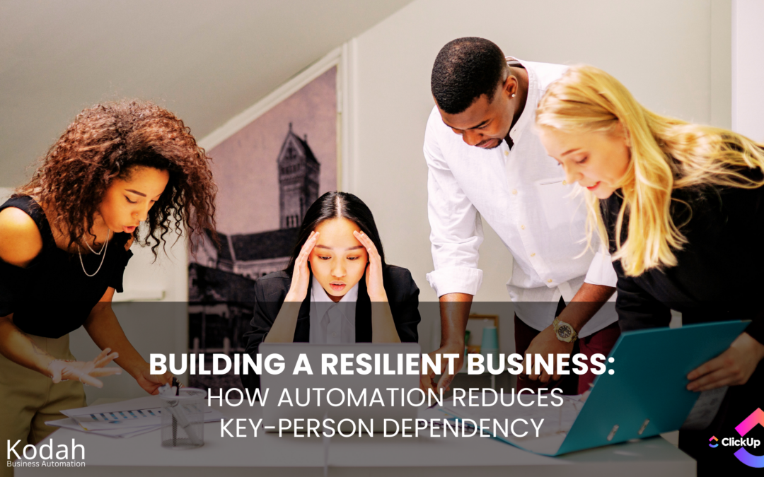 Building a Resilient Business: How Automation Reduces Key-Person Dependency