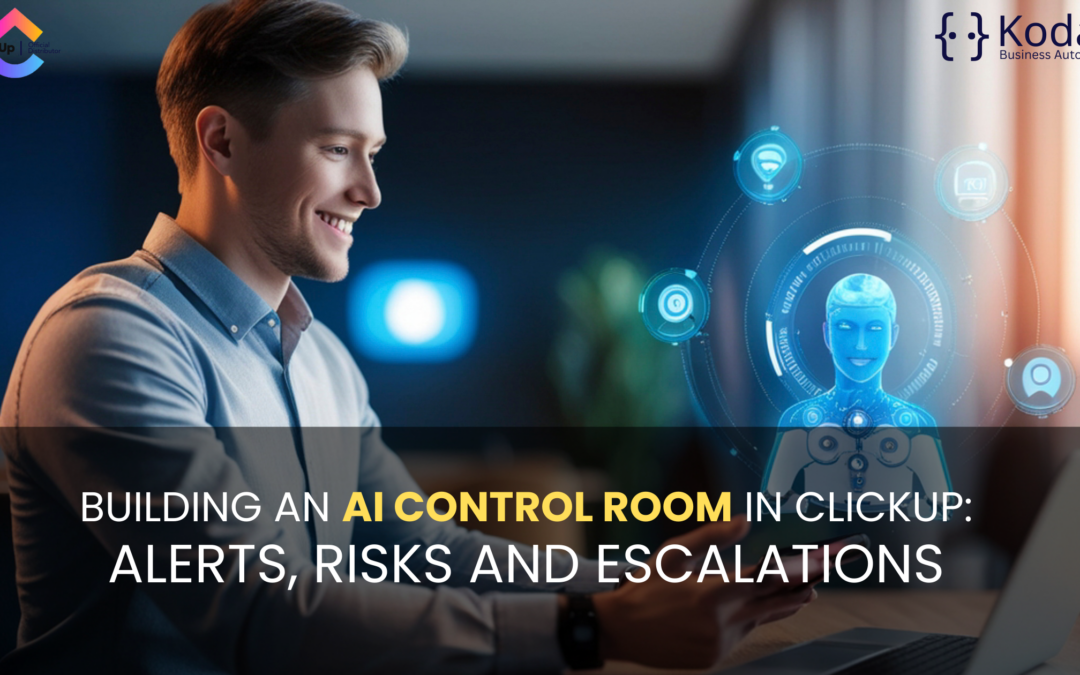 Building an AI Control Room in ClickUp: Alerts, Risks and Escalations