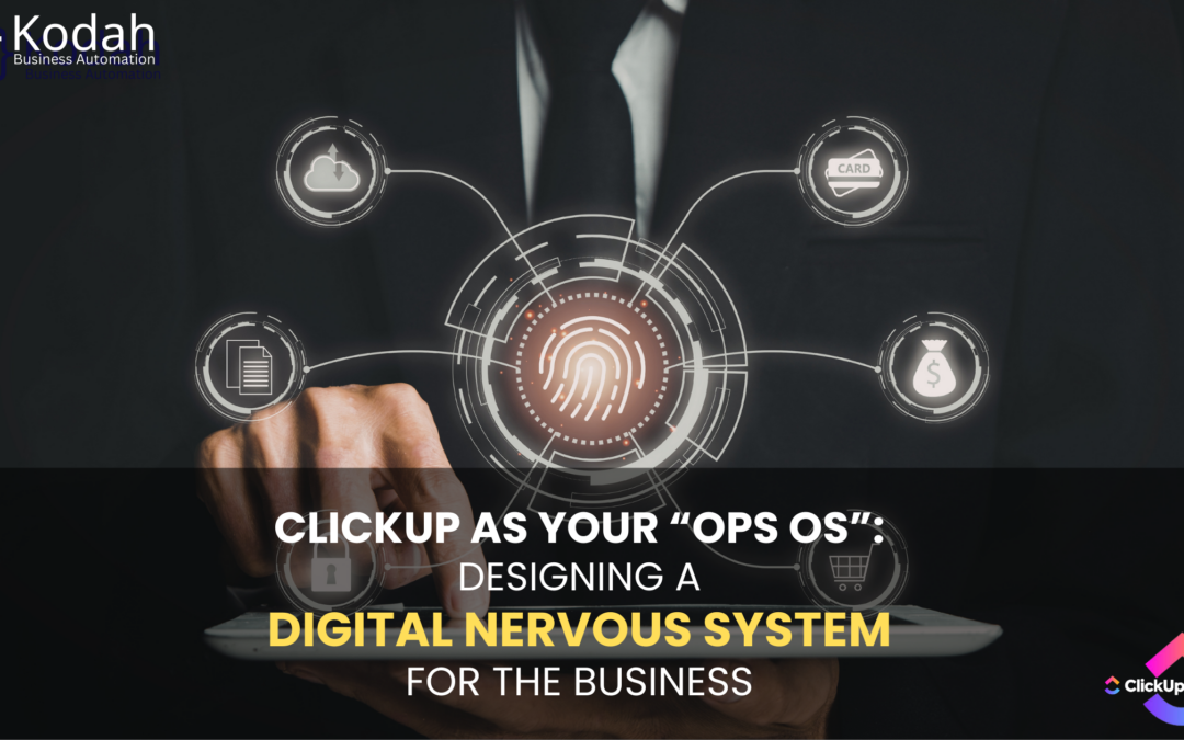 ClickUp as Your “Ops OS”: Designing a Digital Nervous System for the Business
