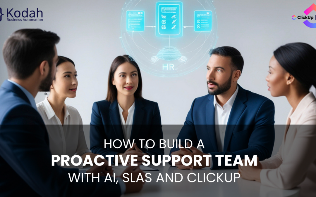 How to Build a Proactive Support Team with AI, SLAs and ClickUp