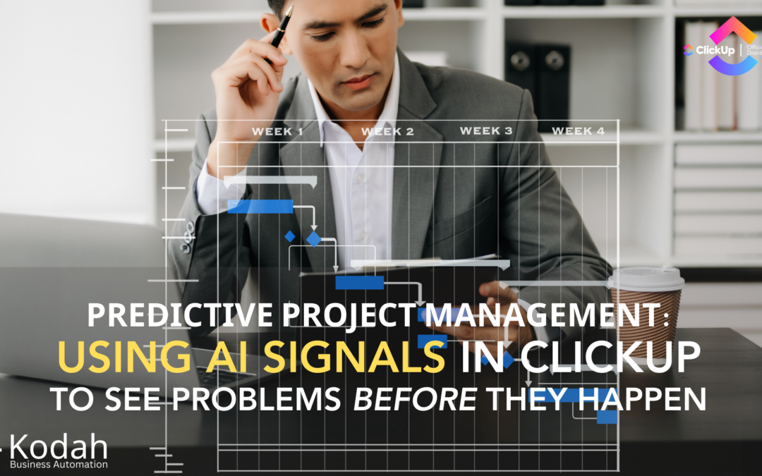 Predictive Project Management: Using AI Signals in ClickUp to See Problems Before They Happen​