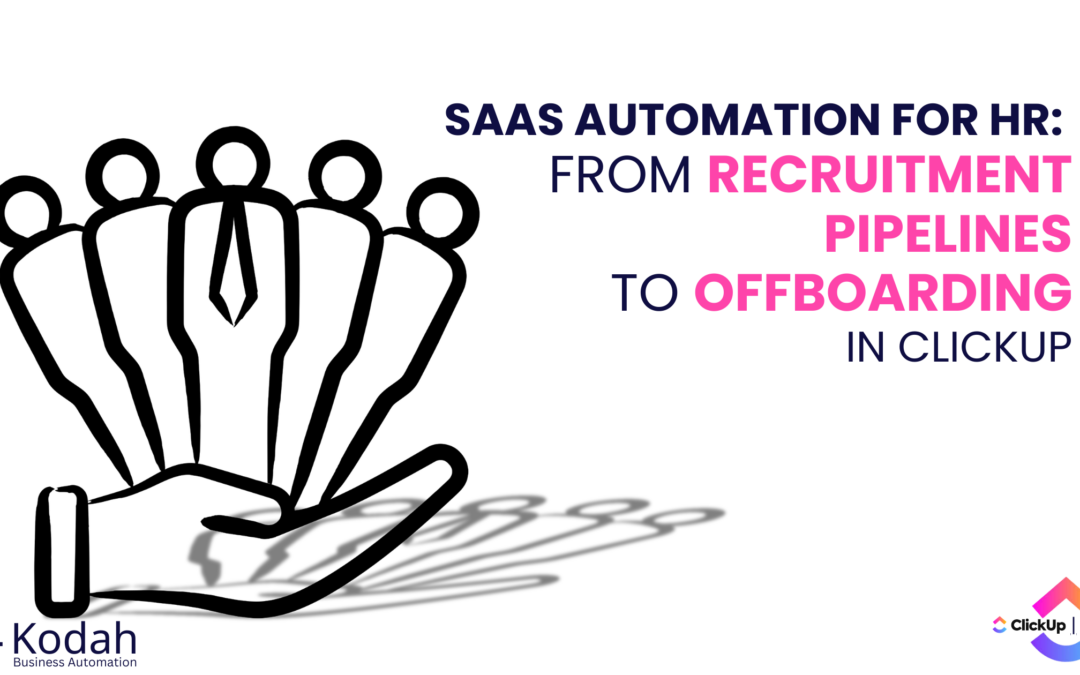 SaaS Automation for HR: From Recruitment Pipelines to Offboarding in ClickUp​