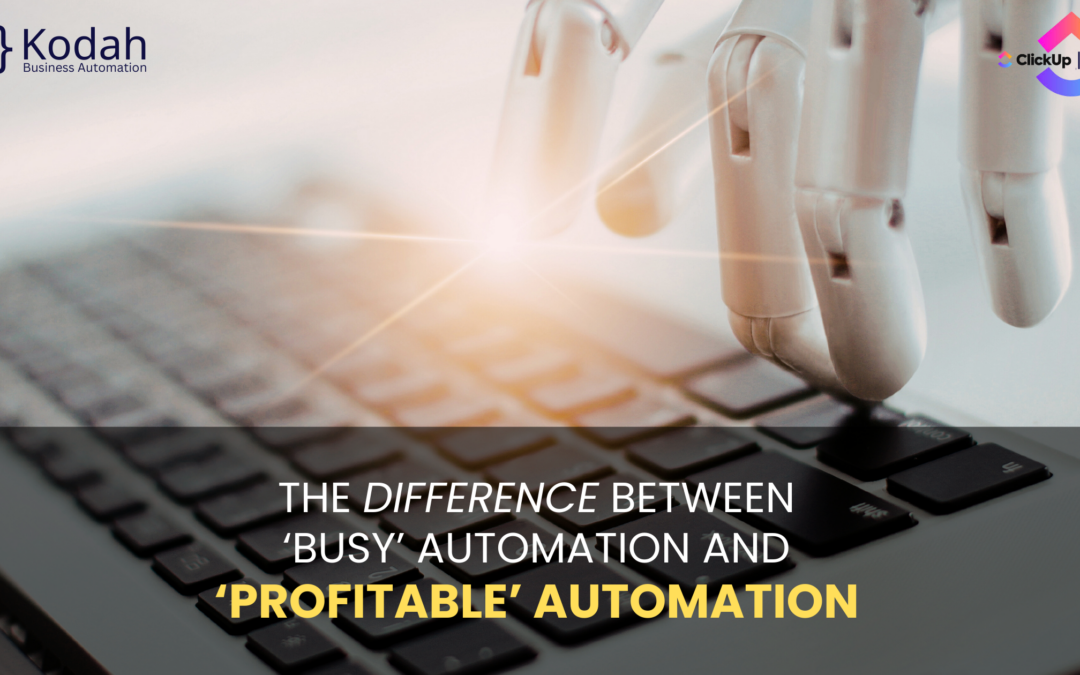 The Difference Between ‘Busy’ Automation and ‘Profitable’ Automation