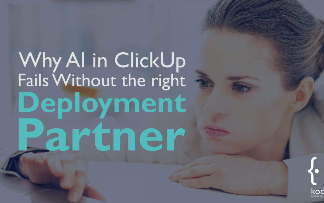Why AI in ClickUp Fails Without the Right Deployment Partner